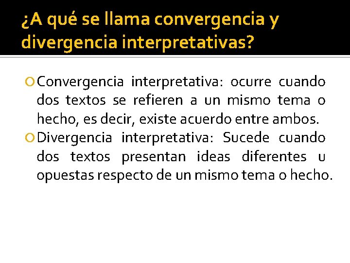 ¿A qué se llama convergencia y divergencia interpretativas? Convergencia interpretativa: ocurre cuando dos textos
