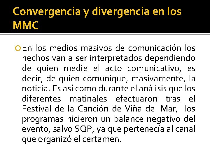 Convergencia y divergencia en los MMC En los medios masivos de comunicación los hechos