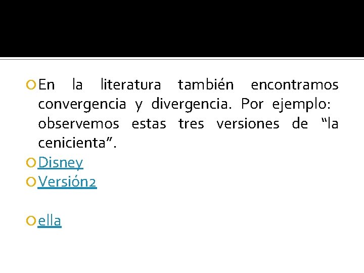  En la literatura también encontramos convergencia y divergencia. Por ejemplo: observemos estas tres