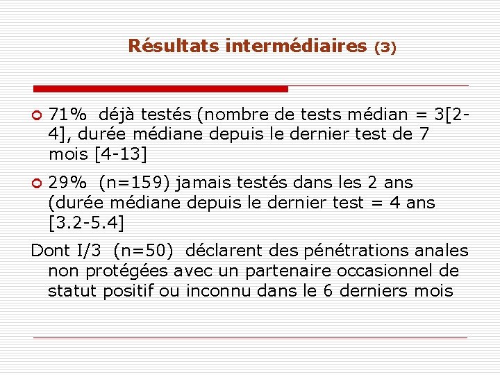 Résultats intermédiaires (3) ¢ 71% déjà testés (nombre de tests médian = 3[24], durée