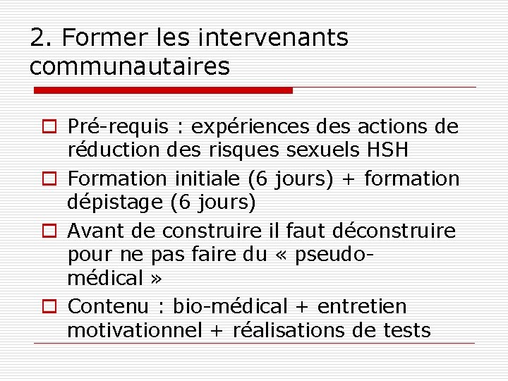 2. Former les intervenants communautaires o Pré-requis : expériences des actions de réduction des