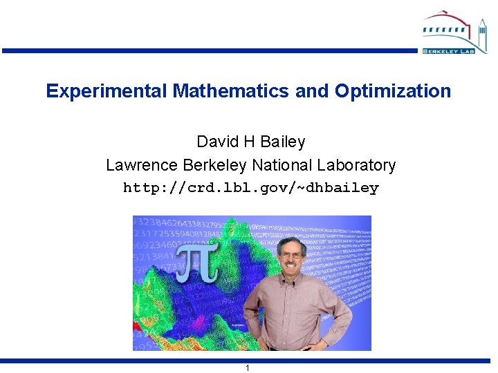 Experimental Mathematics and Optimization David H Bailey Lawrence Berkeley National Laboratory http: //crd. lbl.