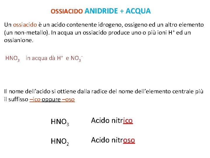 OSSIACIDO ANIDRIDE + ACQUA Acidi Un ossiacido è un acido contenente idrogeno, ossigeno ed