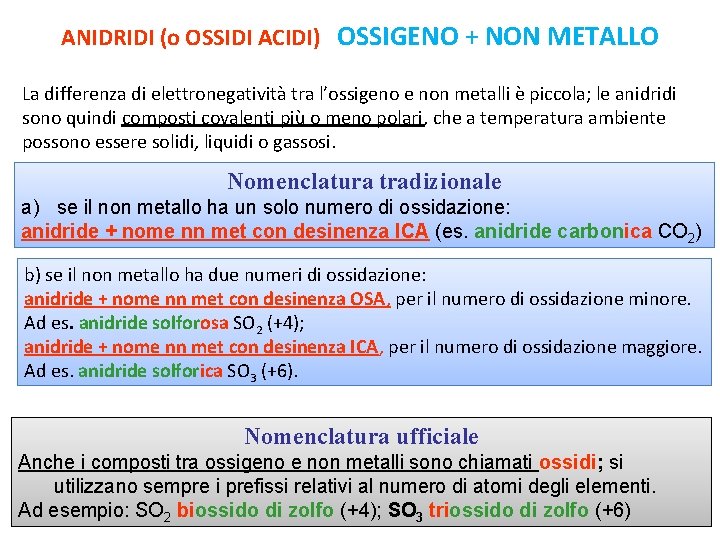 ANIDRIDI (o OSSIDI ACIDI) OSSIGENO + NON METALLO La differenza di elettronegatività tra l’ossigeno