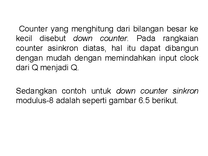  Counter yang menghitung dari bilangan besar ke kecil disebut down counter. Pada rangkaian