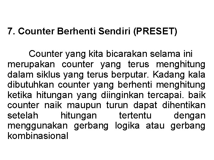 7. Counter Berhenti Sendiri (PRESET) Counter yang kita bicarakan selama ini merupakan counter yang