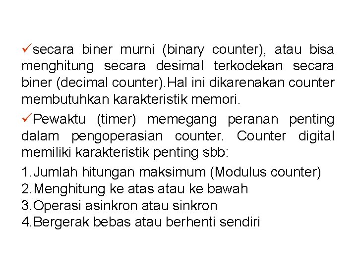 üsecara biner murni (binary counter), atau bisa menghitung secara desimal terkodekan secara biner (decimal