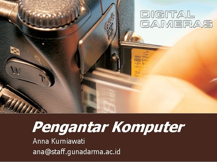 Pengantar Komputer Anna Kurniawati ana@staff. gunadarma. ac. id Pengantar Komputer Anna Kurniawati ana@staff. gunadarma. ac. id