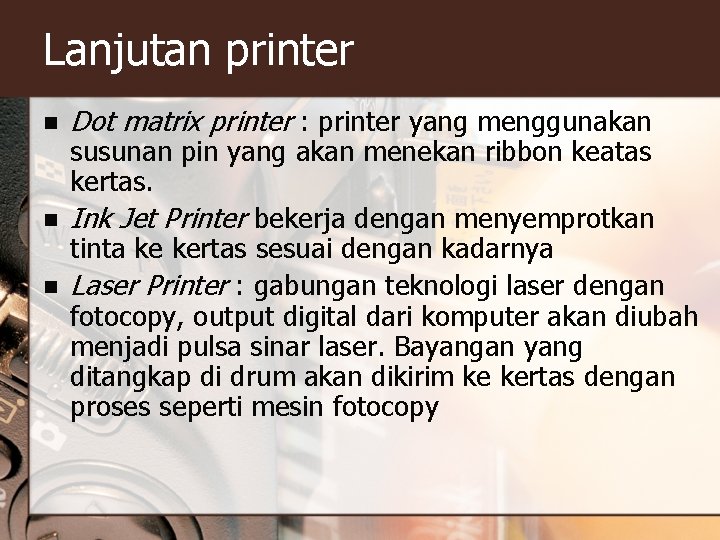 Lanjutan printer n n n Dot matrix printer : printer yang menggunakan susunan pin Lanjutan printer n n n Dot matrix printer : printer yang menggunakan susunan pin