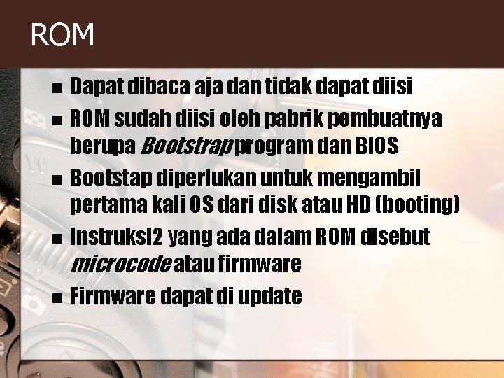 ROM Dapat dibaca aja dan tidak dapat diisi n ROM sudah diisi oleh pabrik ROM Dapat dibaca aja dan tidak dapat diisi n ROM sudah diisi oleh pabrik