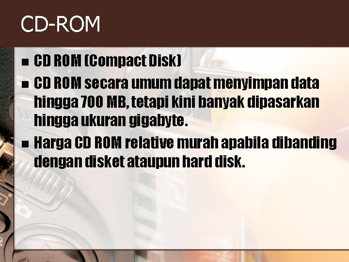 CD-ROM CD ROM (Compact Disk) n CD ROM secara umum dapat menyimpan data hingga CD-ROM CD ROM (Compact Disk) n CD ROM secara umum dapat menyimpan data hingga