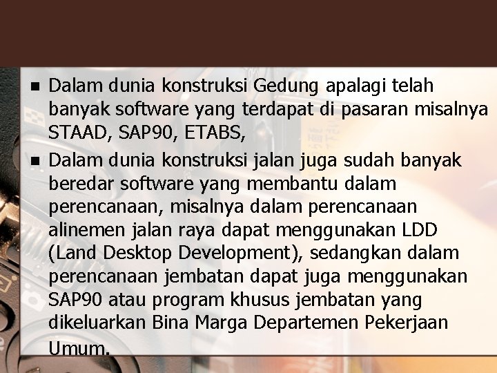 n n Dalam dunia konstruksi Gedung apalagi telah banyak software yang terdapat di pasaran n n Dalam dunia konstruksi Gedung apalagi telah banyak software yang terdapat di pasaran