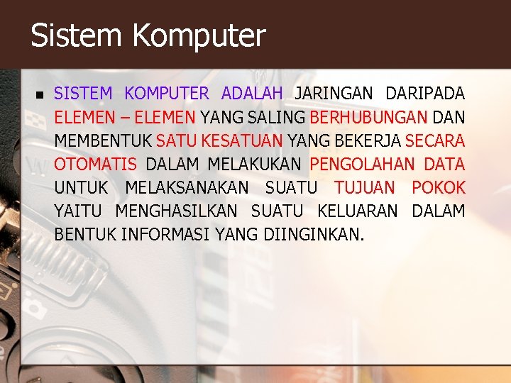 Sistem Komputer n SISTEM KOMPUTER ADALAH JARINGAN DARIPADA ELEMEN – ELEMEN YANG SALING BERHUBUNGAN Sistem Komputer n SISTEM KOMPUTER ADALAH JARINGAN DARIPADA ELEMEN – ELEMEN YANG SALING BERHUBUNGAN