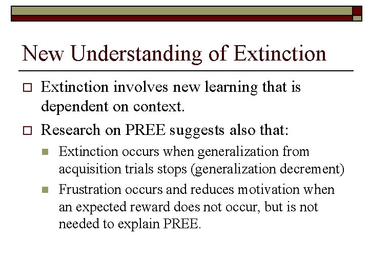 New Understanding of Extinction o o Extinction involves new learning that is dependent on