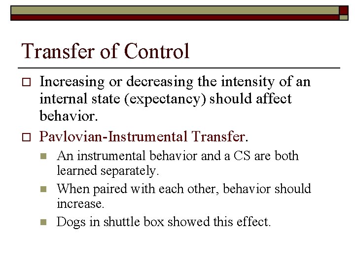 Transfer of Control o o Increasing or decreasing the intensity of an internal state
