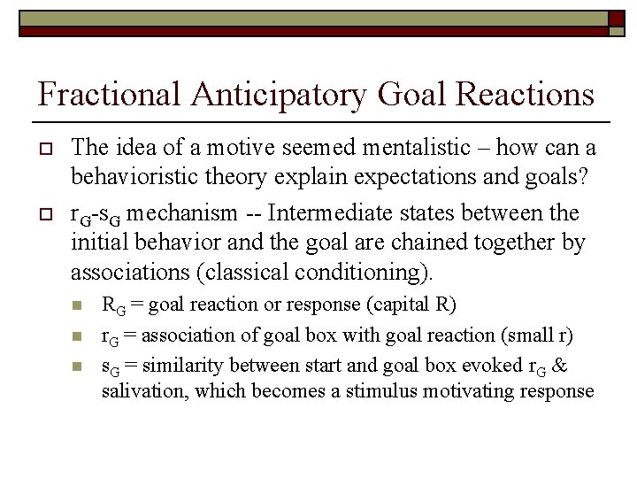 Fractional Anticipatory Goal Reactions o o The idea of a motive seemed mentalistic –