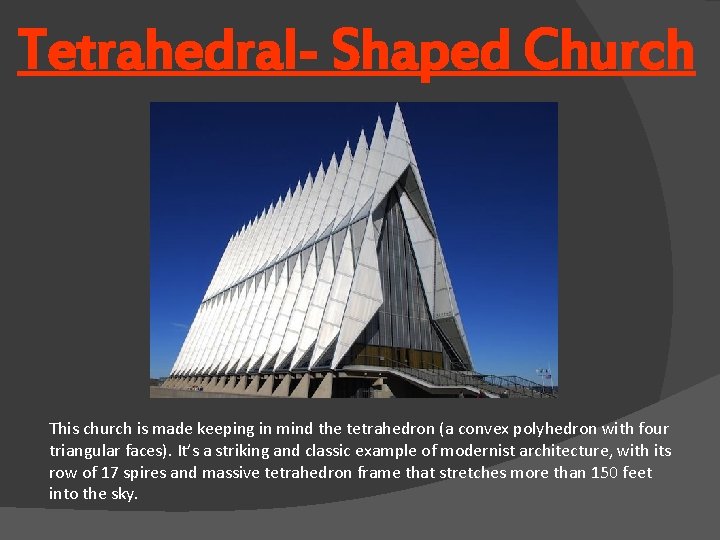 Tetrahedral- Shaped Church This church is made keeping in mind the tetrahedron (a convex