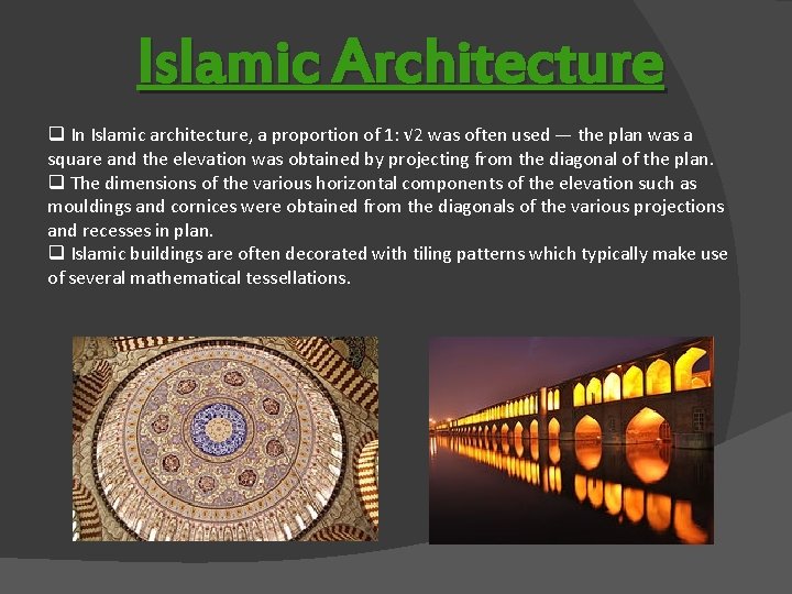 Islamic Architecture q In Islamic architecture, a proportion of 1: √ 2 was often