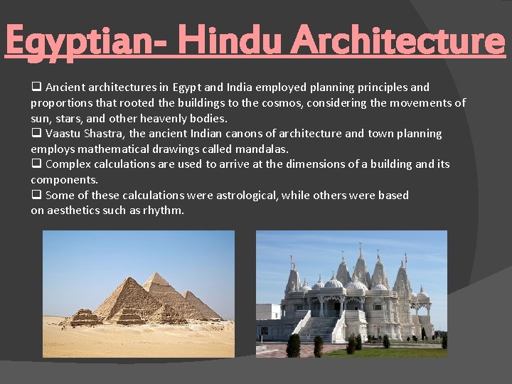 Egyptian- Hindu Architecture q Ancient architectures in Egypt and India employed planning principles and