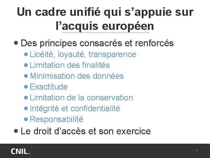 Un cadre unifié qui s’appuie sur l’acquis européen Des principes consacrés et renforcés Licéité,