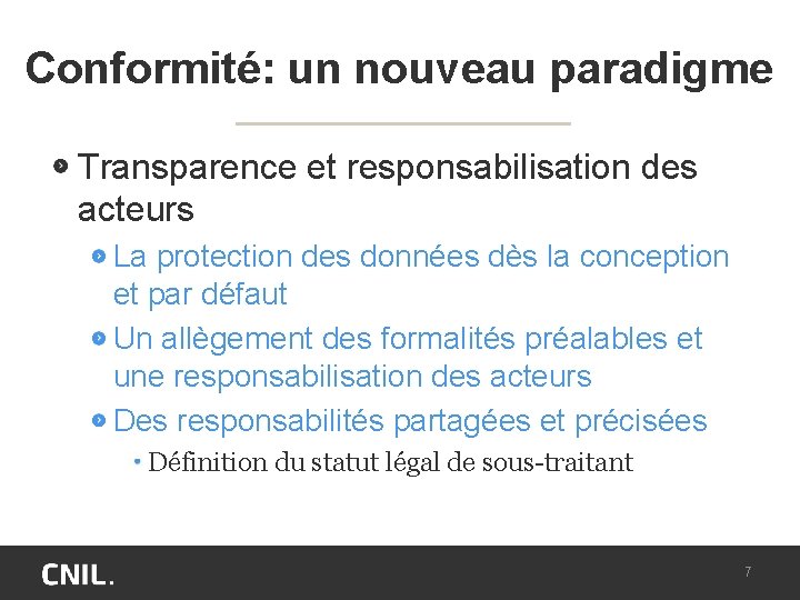 Conformité: un nouveau paradigme Transparence et responsabilisation des acteurs La protection des données dès