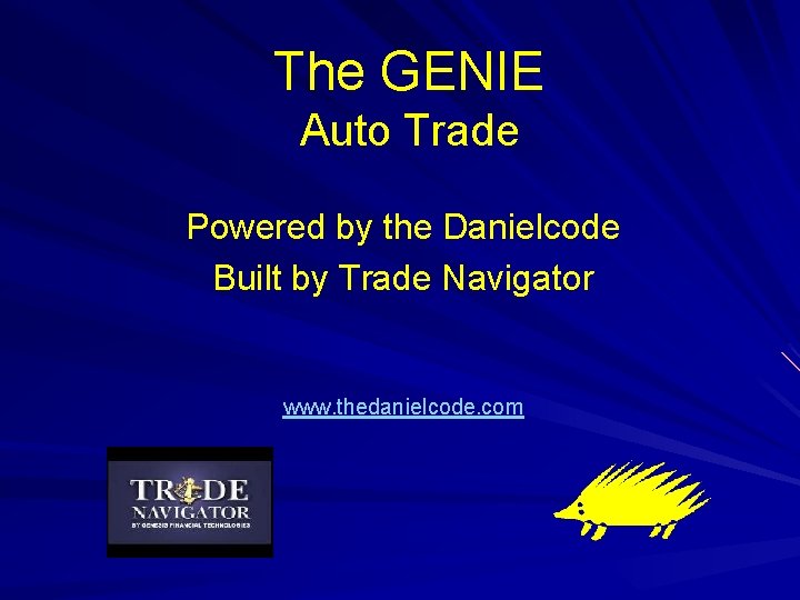The GENIE Auto Trade Powered by the Danielcode Built by Trade Navigator www. thedanielcode.