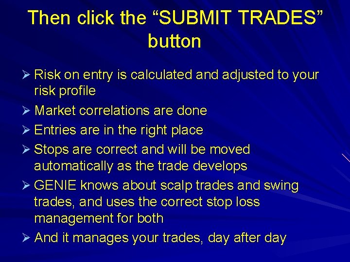 Then click the “SUBMIT TRADES” button Ø Risk on entry is calculated and adjusted