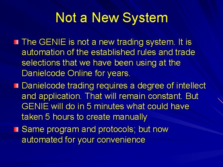 Not a New System The GENIE is not a new trading system. It is