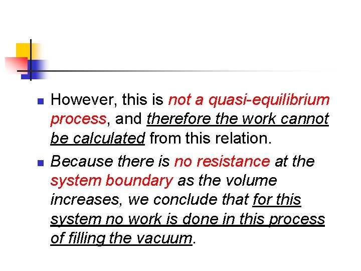 n n However, this is not a quasi-equilibrium process, and therefore the work cannot