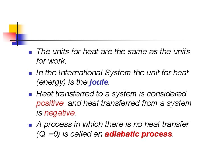 n n The units for heat are the same as the units for work.