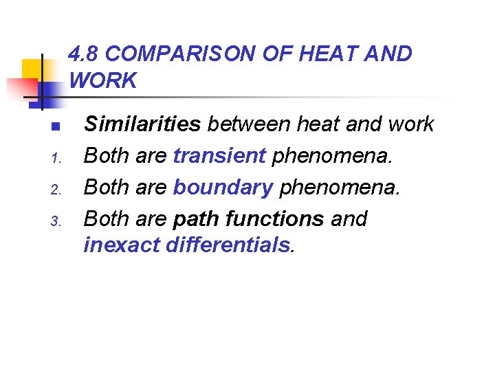 4. 8 COMPARISON OF HEAT AND WORK n 1. 2. 3. Similarities between heat