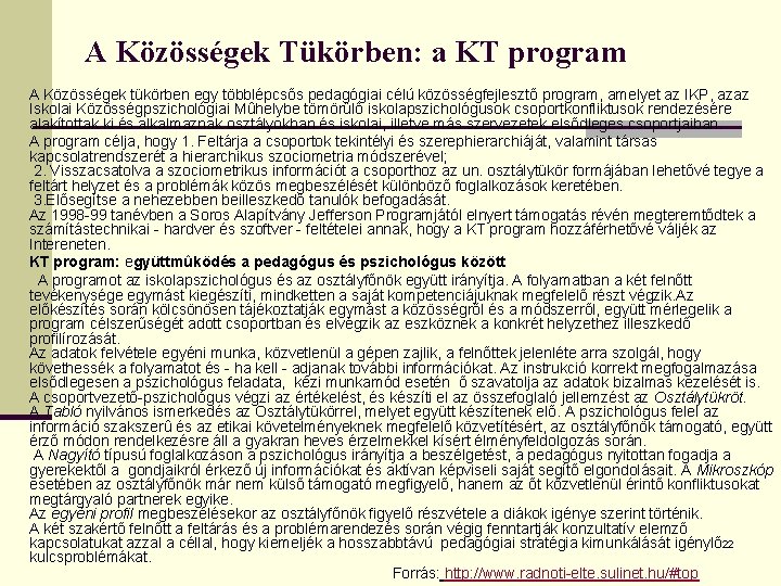 A Közösségek Tükörben: a KT program A Közösségek tükörben egy többlépcsõs pedagógiai célú közösségfejlesztõ