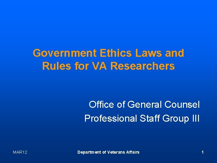 Government Ethics Laws and Rules for VA Researchers Office of General Counsel Professional Staff