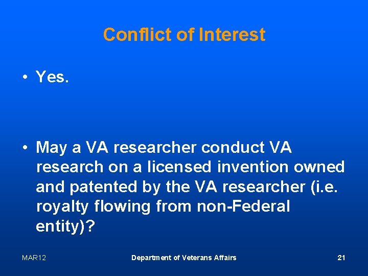 Conflict of Interest • Yes. • May a VA researcher conduct VA research on