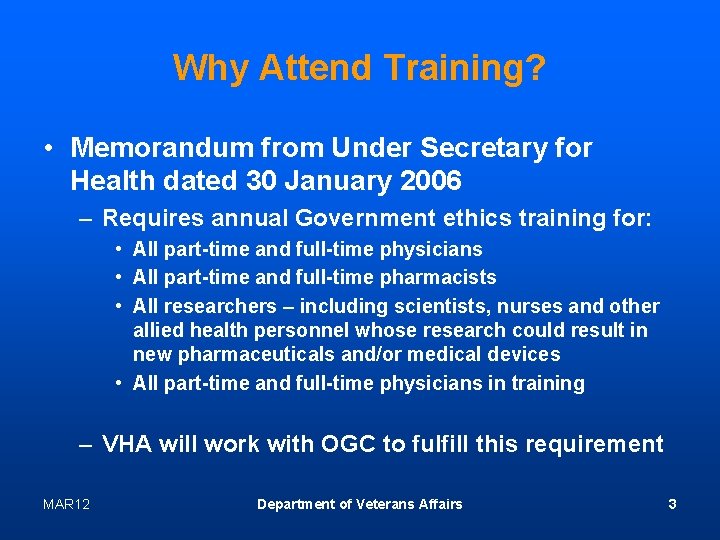 Why Attend Training? • Memorandum from Under Secretary for Health dated 30 January 2006