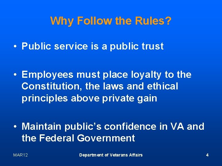 Why Follow the Rules? • Public service is a public trust • Employees must