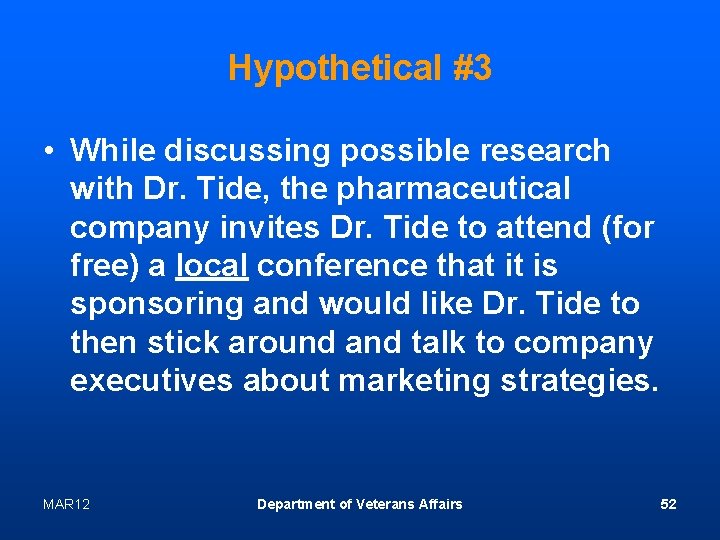 Hypothetical #3 • While discussing possible research with Dr. Tide, the pharmaceutical company invites
