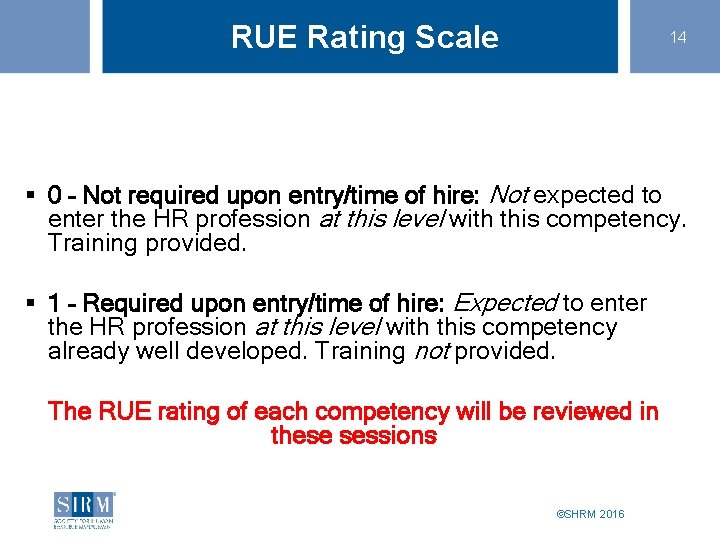 RUE Rating Scale 14 § 0 – Not required upon entry/time of hire: Not