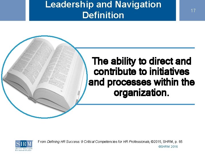 Leadership and Navigation Definition 17 The ability to direct and contribute to initiatives and