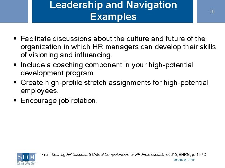Leadership and Navigation Examples 19 § Facilitate discussions about the culture and future of