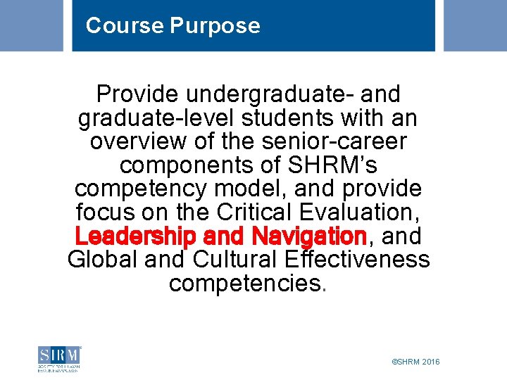 Course Purpose Provide undergraduate- and graduate-level students with an overview of the senior-career components
