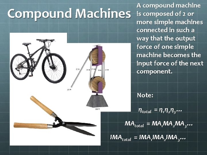 Compound Machines A compound machine is composed of 2 or more simple machines connected