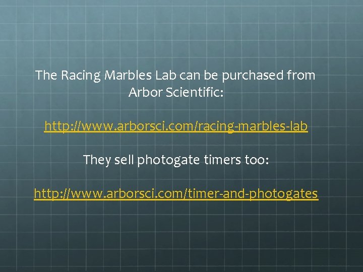 The Racing Marbles Lab can be purchased from Arbor Scientific: http: //www. arborsci. com/racing-marbles-lab