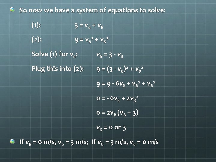 So now we have a system of equations to solve: (1): 3 = v So now we have a system of equations to solve: (1): 3 = v