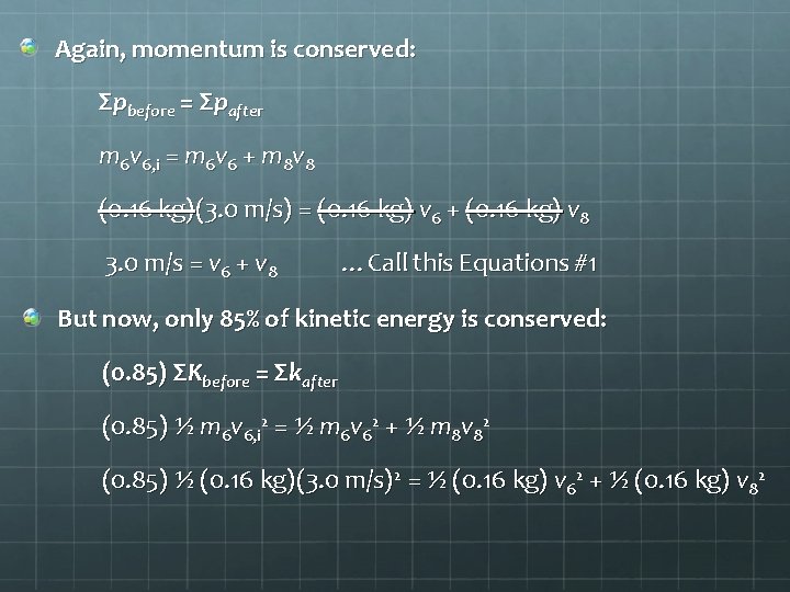 Again, momentum is conserved: Σpbefore = Σpafter m 6 v 6, i = m