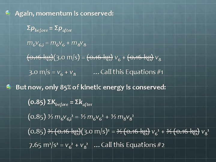 Again, momentum is conserved: Σpbefore = Σpafter m 6 v 6, i = m