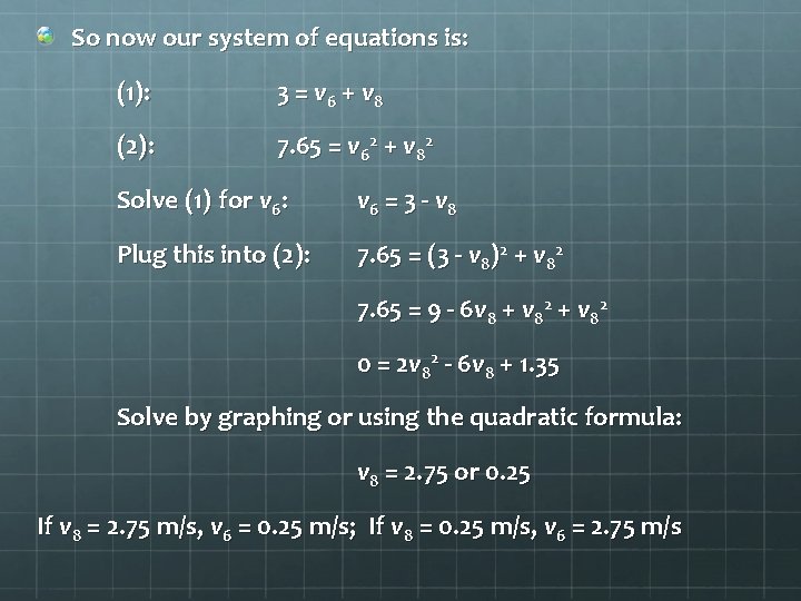 So now our system of equations is: (1): 3 = v 6 + v