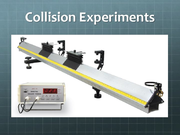 Collision Experiments 