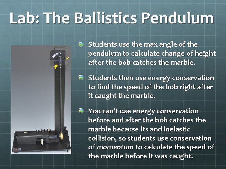 Lab: The Ballistics Pendulum Students use the max angle of the pendulum to calculate