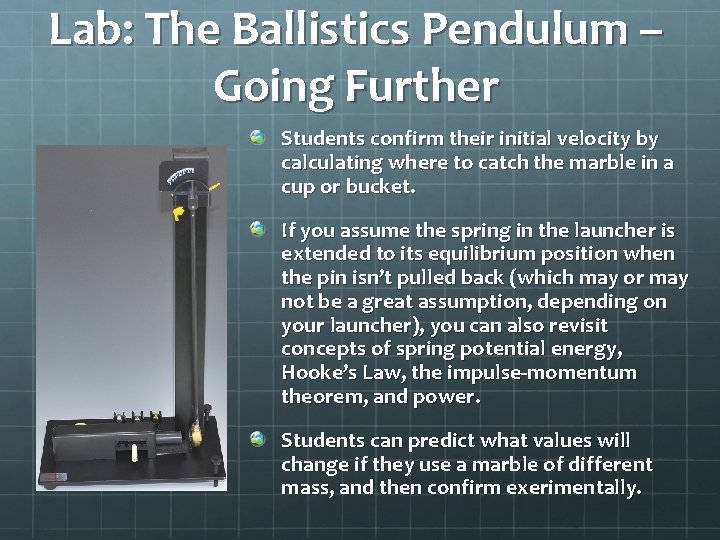 Lab: The Ballistics Pendulum – Going Further Students confirm their initial velocity by calculating